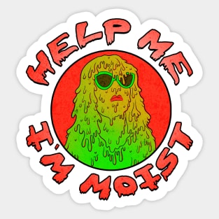 Help Me I'm Moist Sticker